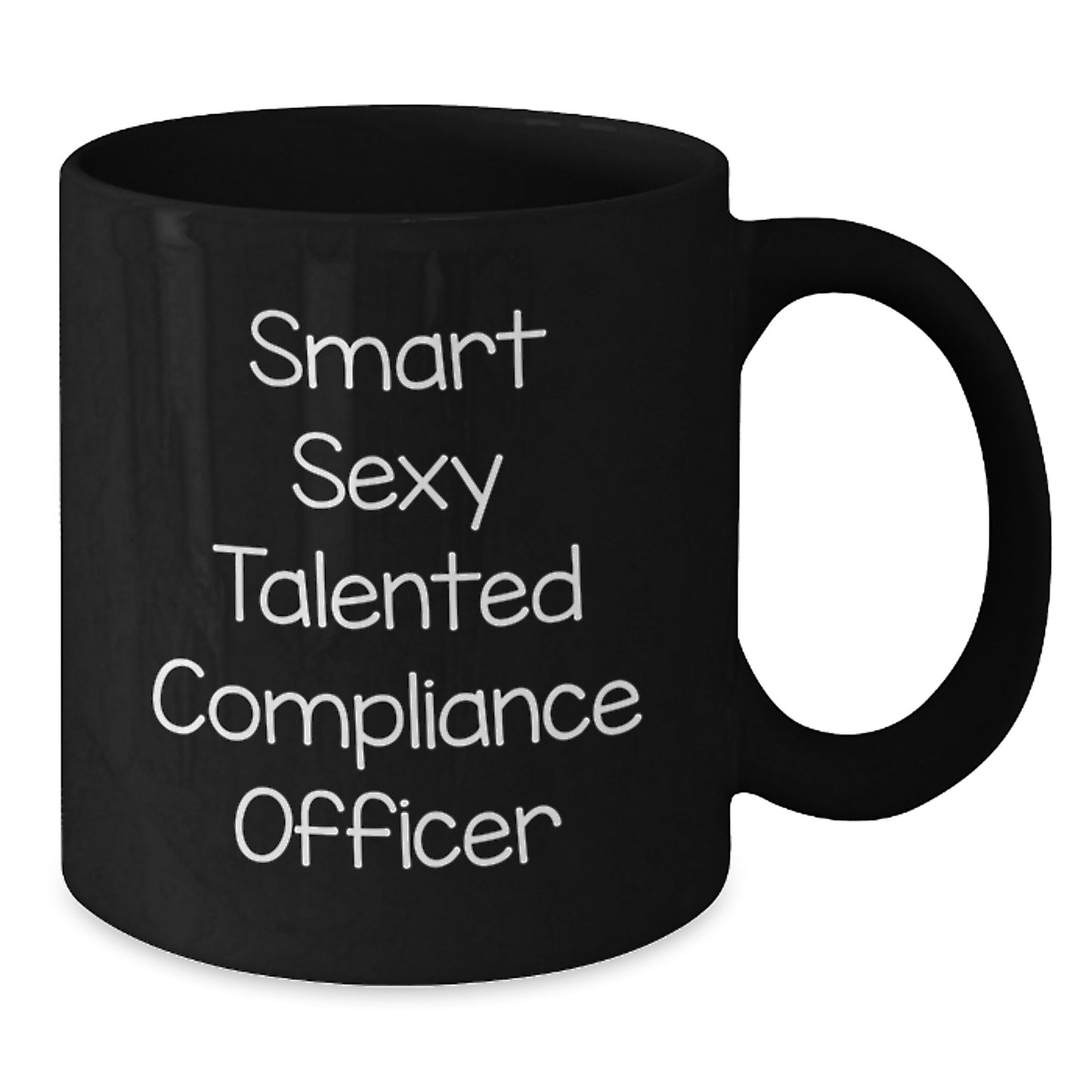 Funny Smart Sexy Talented Compliance Officer Gifts from Friends for Graduation Unique Black Coffee Mug - Additional