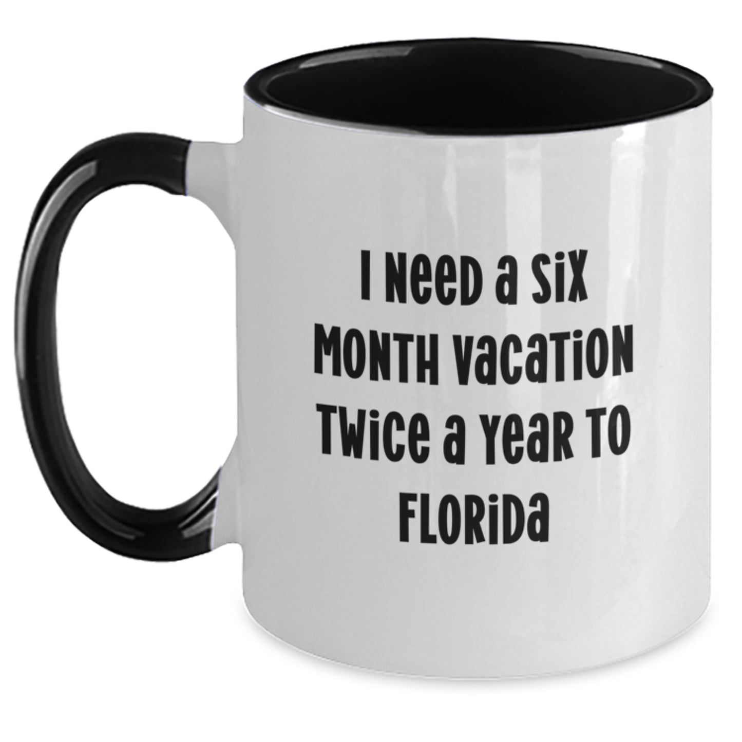 Laugh Out Loud with a Six Month Vacation Twice a Year to Florida Funny Two Tone Coffee Mug Gifts for Florida Friends, Christmas Unique Gifts for Women, Men and Family - Main