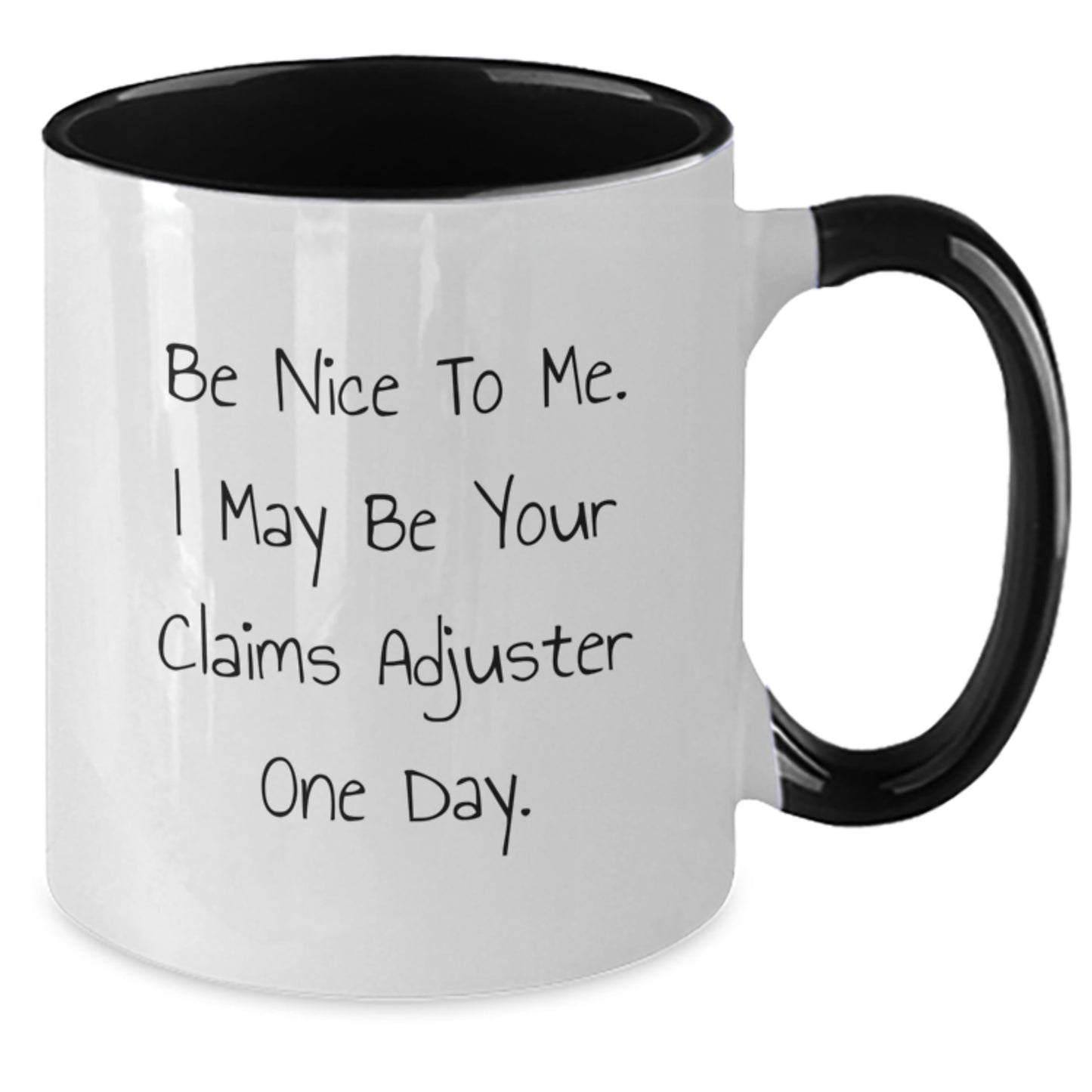 Funny Claims Adjuster Gifts from Friends - Be Nice To Me. I May Be Your Claims Adjuster One Day. Two Tone Coffee Mug for Claims Adjuster, Graduation Unique Gifts for Men, Women, Coworkers, Family - Additional