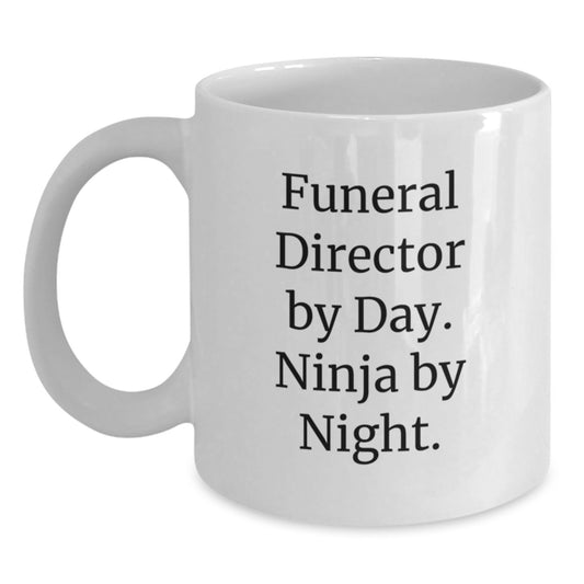 Funeral Director By Day, Ninja By Night Funny White Coffee Mug, Gifts from Friends, Birthday Unique Gifts for Funeral Director - Main