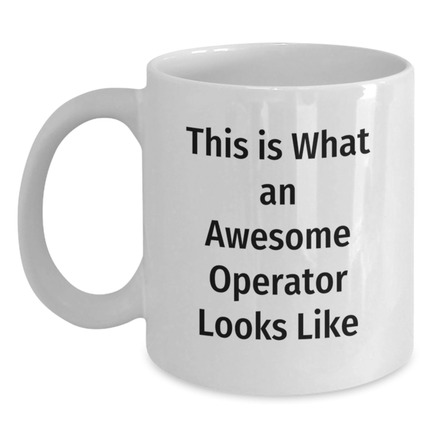 Funny Operator Gifts from Friends to Graduates - This Is What An Awesome Operator Looks Like White Coffee Mug - Main