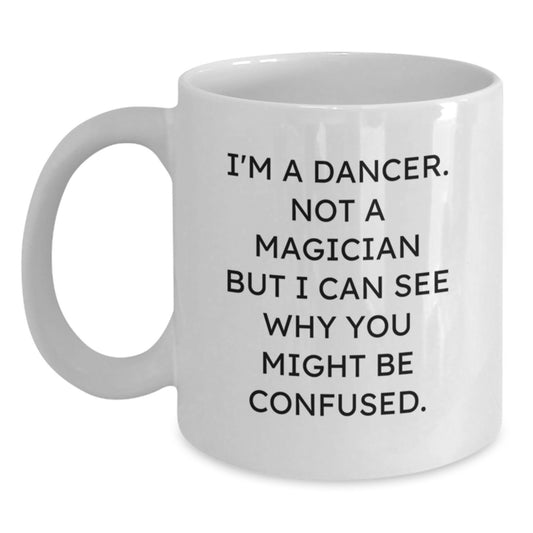Funny Dancer Gifts from Friends for Dancer Lovers White Coffee Mug, Unique Christmas Unique Gifts for Dancer, 11oz or 15oz Ceramic Mug for Dancer Enthusiasts - Main