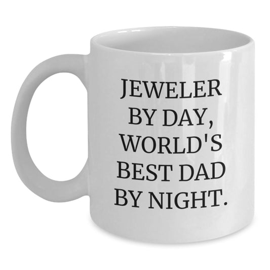 Jeweler Gifts from Men, Funny White Coffee Mug, Graduation Unique Gifts for Jeweler By Day, World's Best Dad By Night. - Main