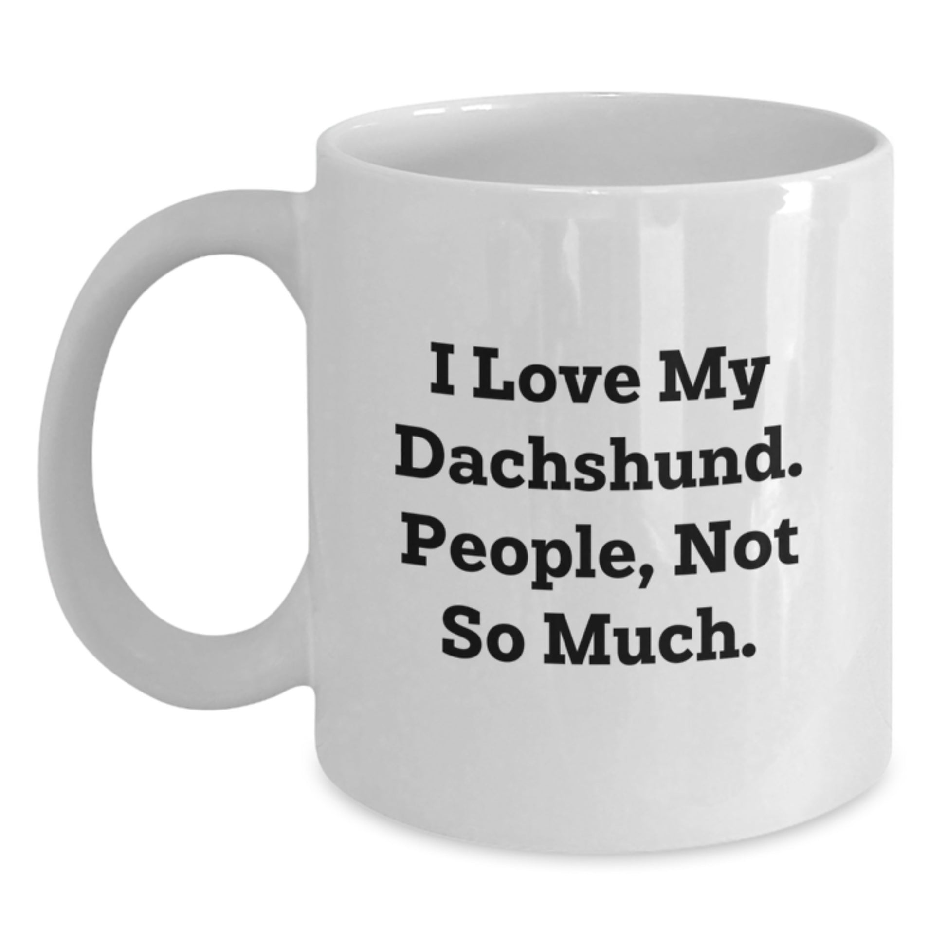 Dachshund Dog Lover Gifts from Friends, Funny Quotes on White Coffee Mug for Him, Her, or Coworkers, Unique Graduation Gifts for Dachshund Owners - Main
