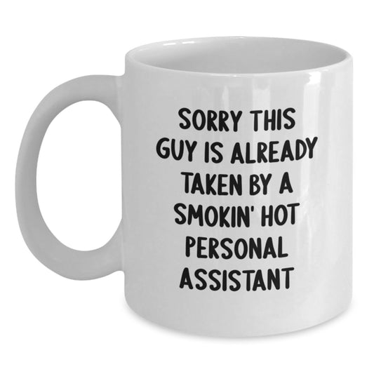 Funny Personal Assistant Gifts from Friends for Birthday - Sorry This Guy Is Already Taken By A Smokin' Hot Personal Assistant White Coffee Mug - Main