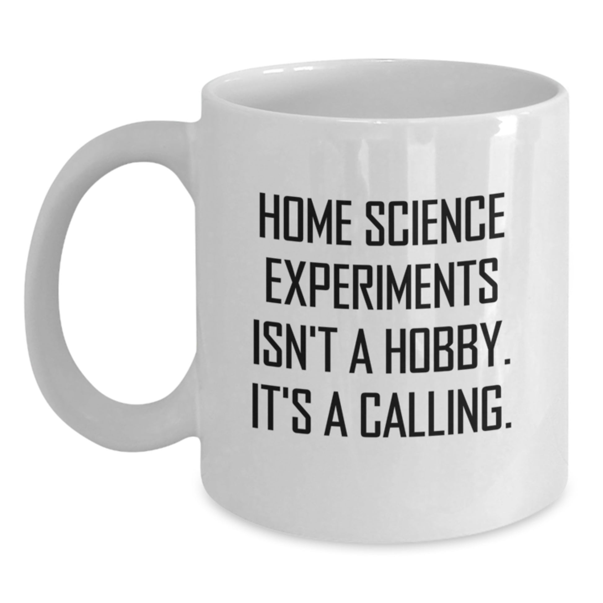 Home Science Experiments Enthusiasts Gifts from Friends - White Coffee Mug with Funny Quote, Perfect Birthday Unique Gifts for Home Science Experiments Lovers - Main