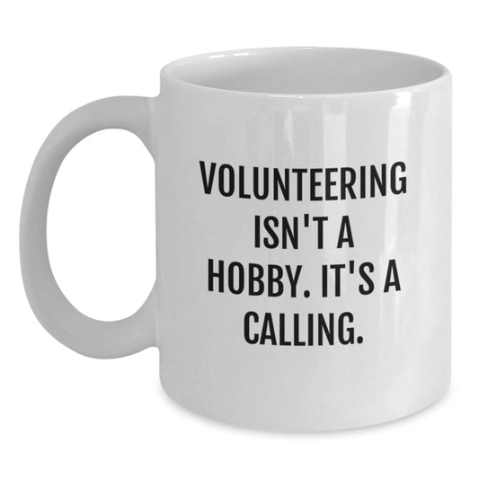 Volunteering Gifts from Friends, Gifts for Volunteering Enthusiasts, Funny White Coffee Mug, Inspirational Quote, 11oz or 15oz Capacity, Birthday Unique Gifts - Main