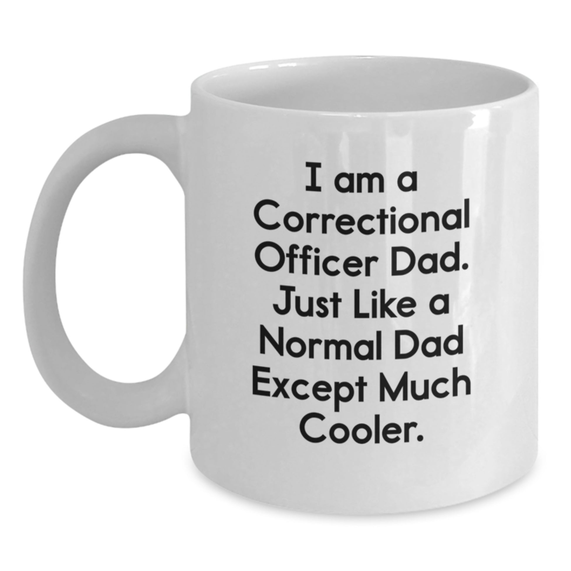Funny Correctional Officer Dad Gifts from Men to Correctional Officer, White Coffee Mug with I Am A Correctional Officer Dad, Unique Christmas Unique Gifts - Main