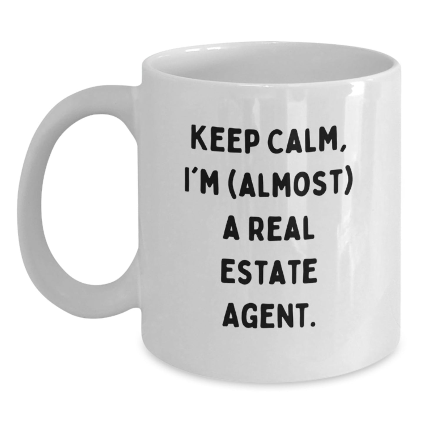Funny Real Estate Agent White Coffee Mug Gifts for Men, Women, Friends, Coworkers, Family - Keep Calm I'm (almost) A Real Estate Agent Christmas Unique - Main