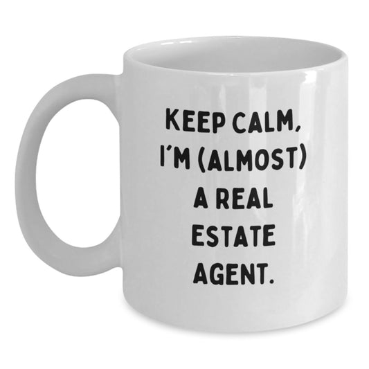Funny Real Estate Agent White Coffee Mug Gifts for Men, Women, Friends, Coworkers, Family - Keep Calm I'm (almost) A Real Estate Agent Christmas Unique - Main