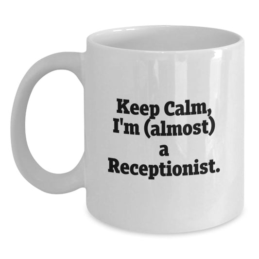 Funny White Coffee Mug Gifts for Receptionist, Keep Calm, I'm (almost) A Receptionist, Christmas Unique Gift from Friends - Main