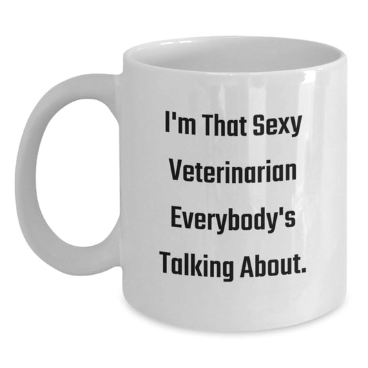 Funny Veterinarian White Coffee Mug Gifts from Men to Women Friends Family - 'I'm That Sexy Veterinarian Everybody's Talking About.', Christmas Unique Mugs for Veterinarian Enthusiasts - Main