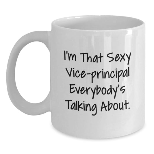 Funny Vice-principal Gifts from Friends to Vice-principal, White Coffee Mug for Vice-principal, I'm That Sexy Vice-principal Everybody's Talking About. Christmas Unique Gifts - Main