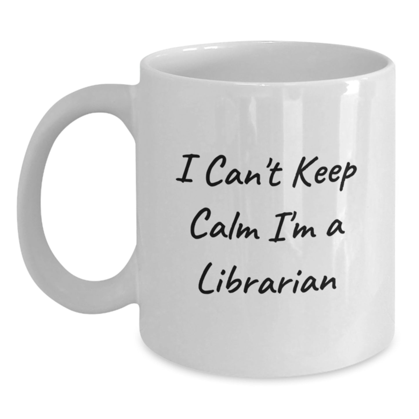 Librarian Gifts from Friends - Funny 'I Can't Keep Calm I'm A Librarian' White Coffee Mug for Graduation, Unique Librarian Mugs, White Ceramic Mug, 11oz or 15oz - Main