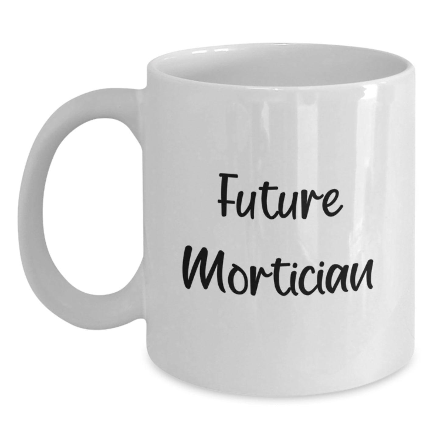 Future Mortician Gifts from Friends, White Coffee Mug with Inspirational Quote, Graduation Unique Gifts - Main