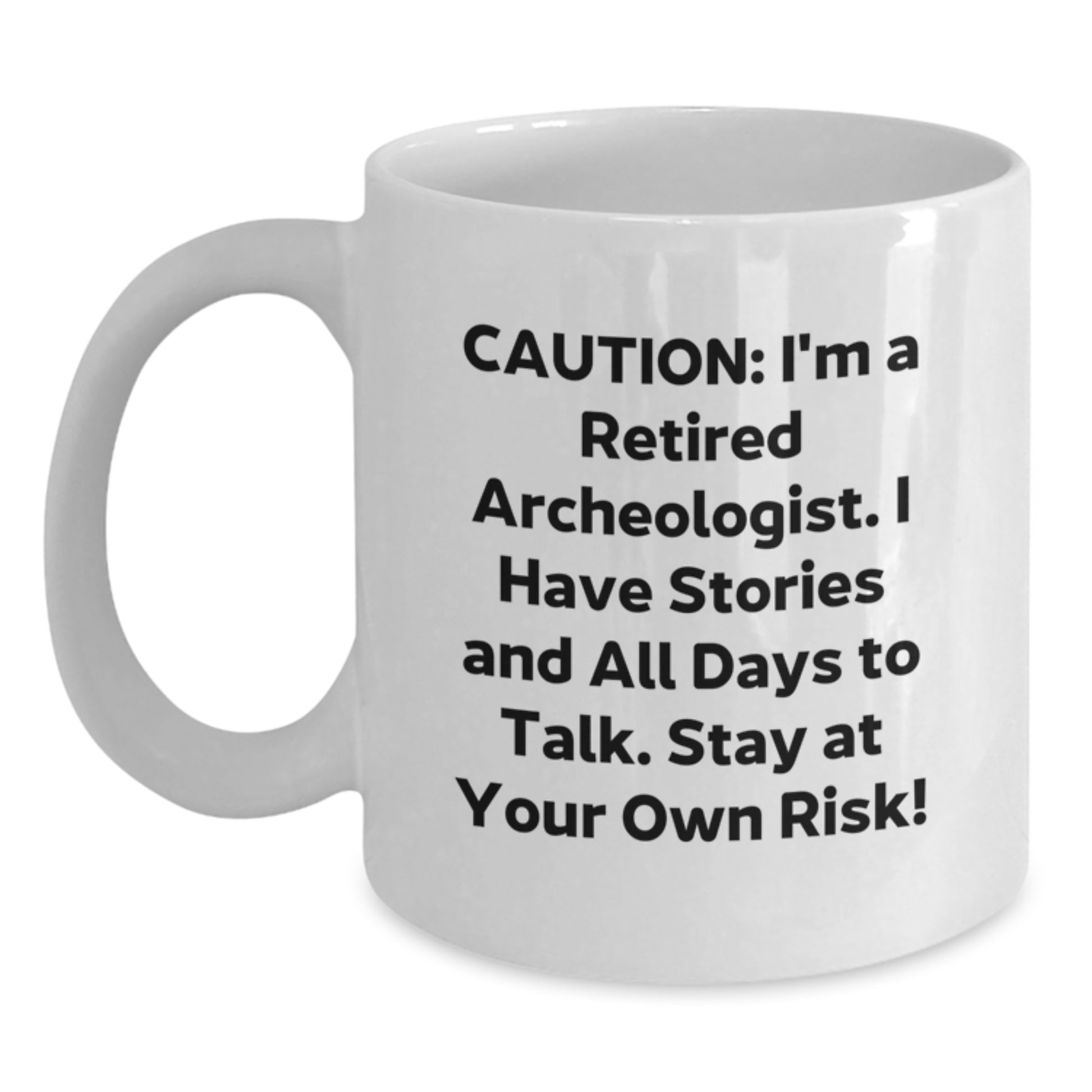 Funny Archeologist Gifts for Him or Her - Stay At Your Own Risk! White Coffee Mug, 11oz or 15oz Capacity, Ceramic, Microwave, and Dishwasher Safe Gifts from Family, Friends, or Coworkers for Birthday - Main