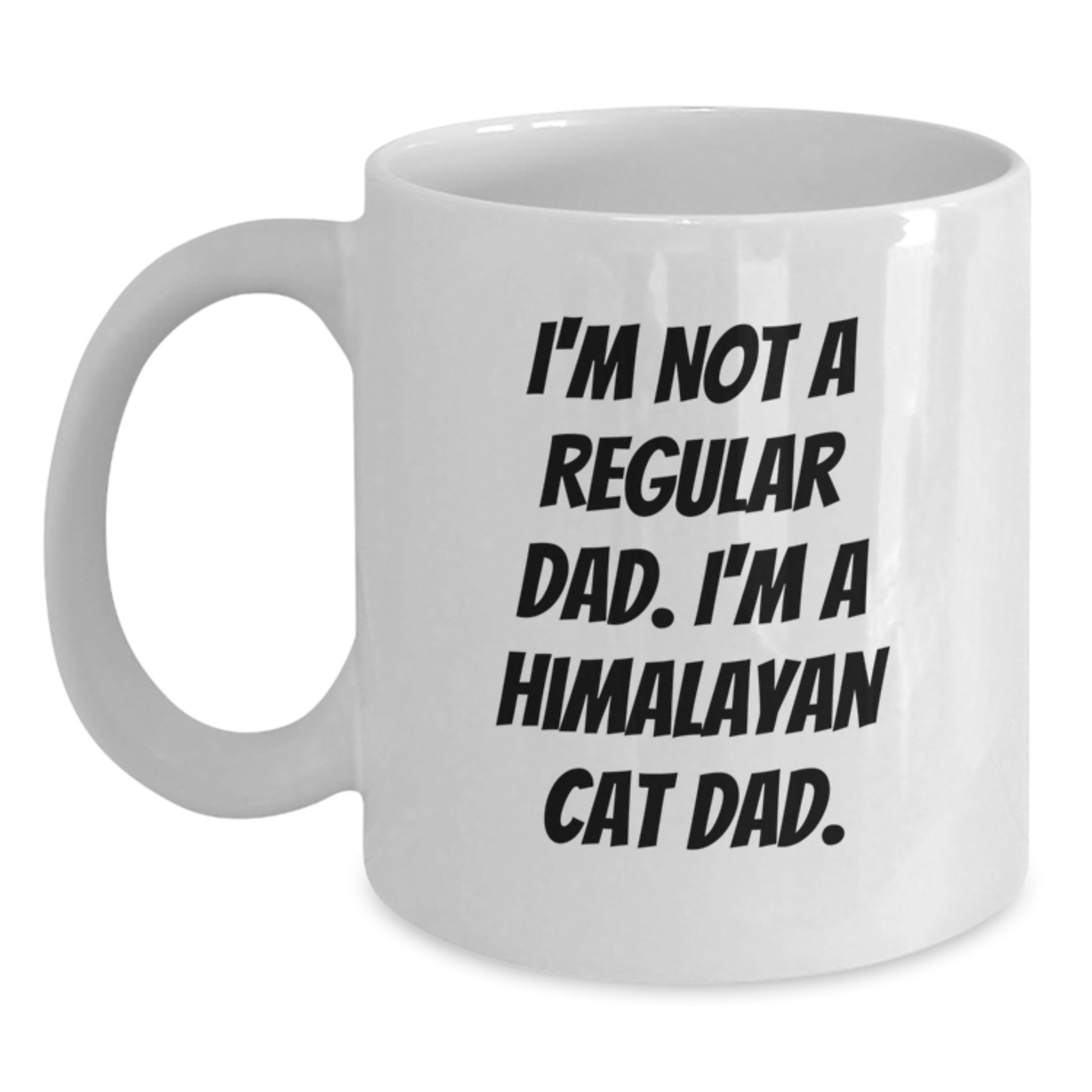 Himalayan Cat Dad Gifts, Funny White Coffee Mug for Birthday, 'I'm Not A Regular Dad. I'm A Himalayan Cat Dad.' Gifts from Family, Friends, Coworkers - Main