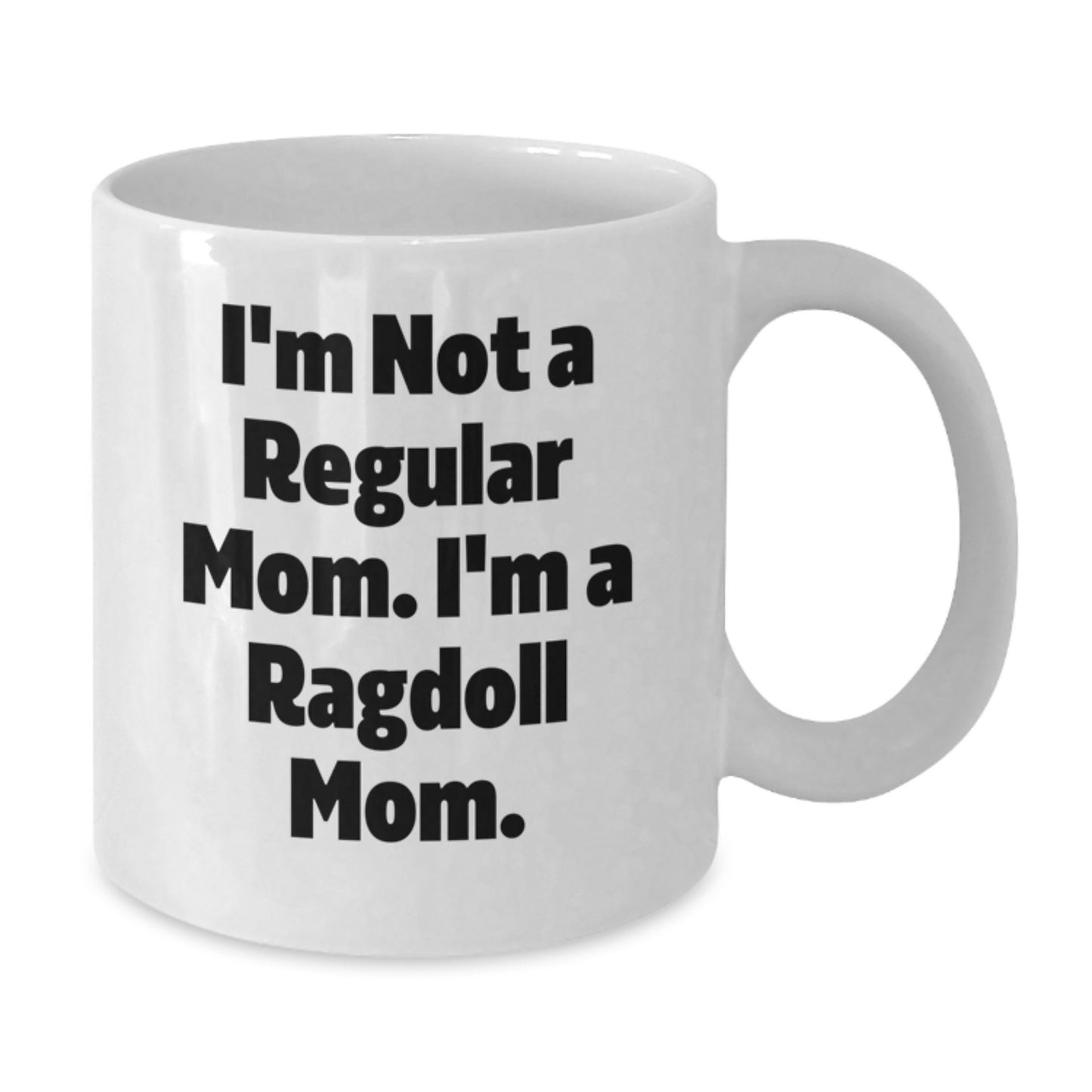 Ragdoll Mom Funny Gifts from Friends for Men and Women - I'm Not A Regular Mom. I'm A Ragdoll Mom. White Coffee Mug for Birthday Unique Gifts - Additional