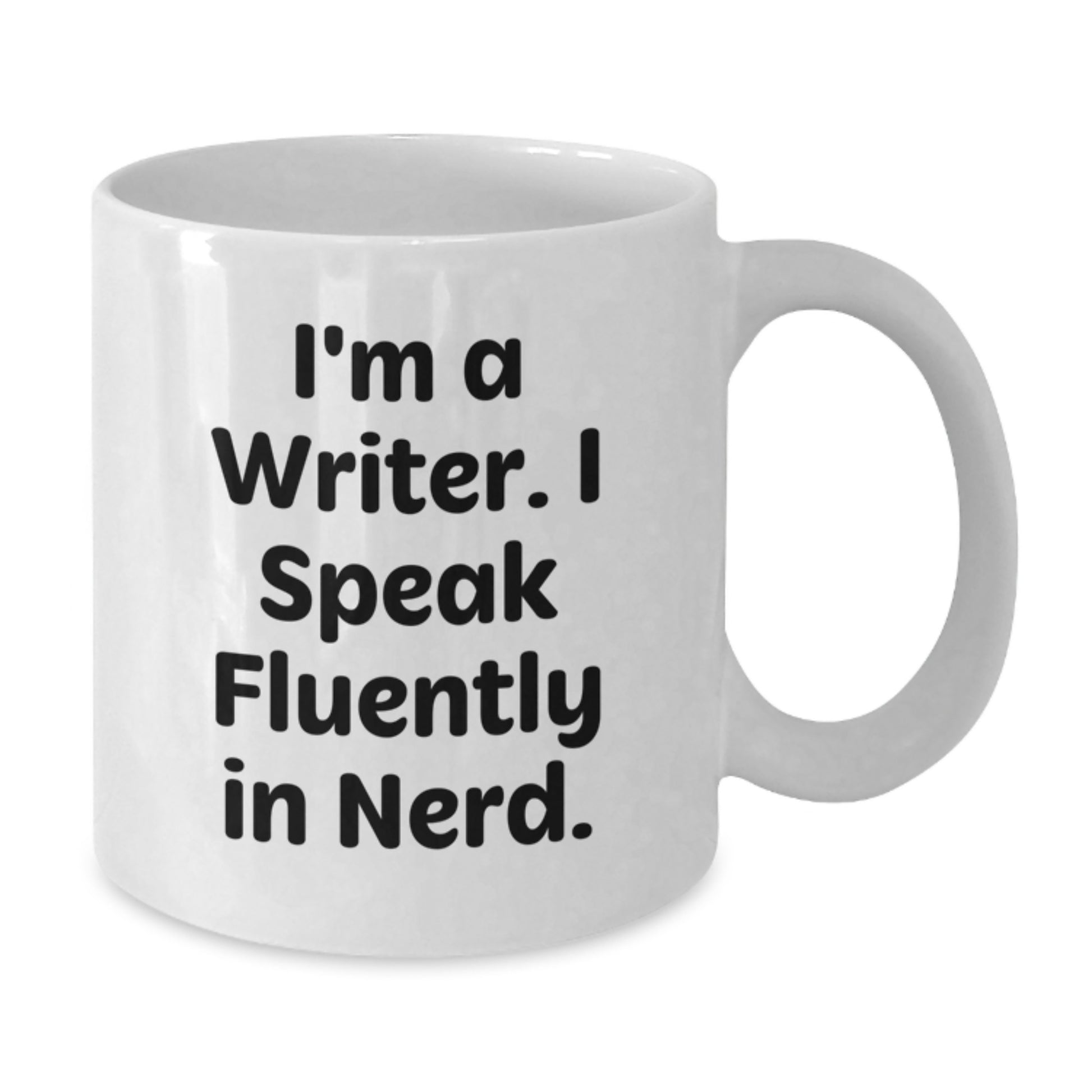 Funny Writer Gift, I'm A Writer. I Speak Fluently In genius., White Coffee Mug for Birthday, Gifts from Friends to Family - Additional
