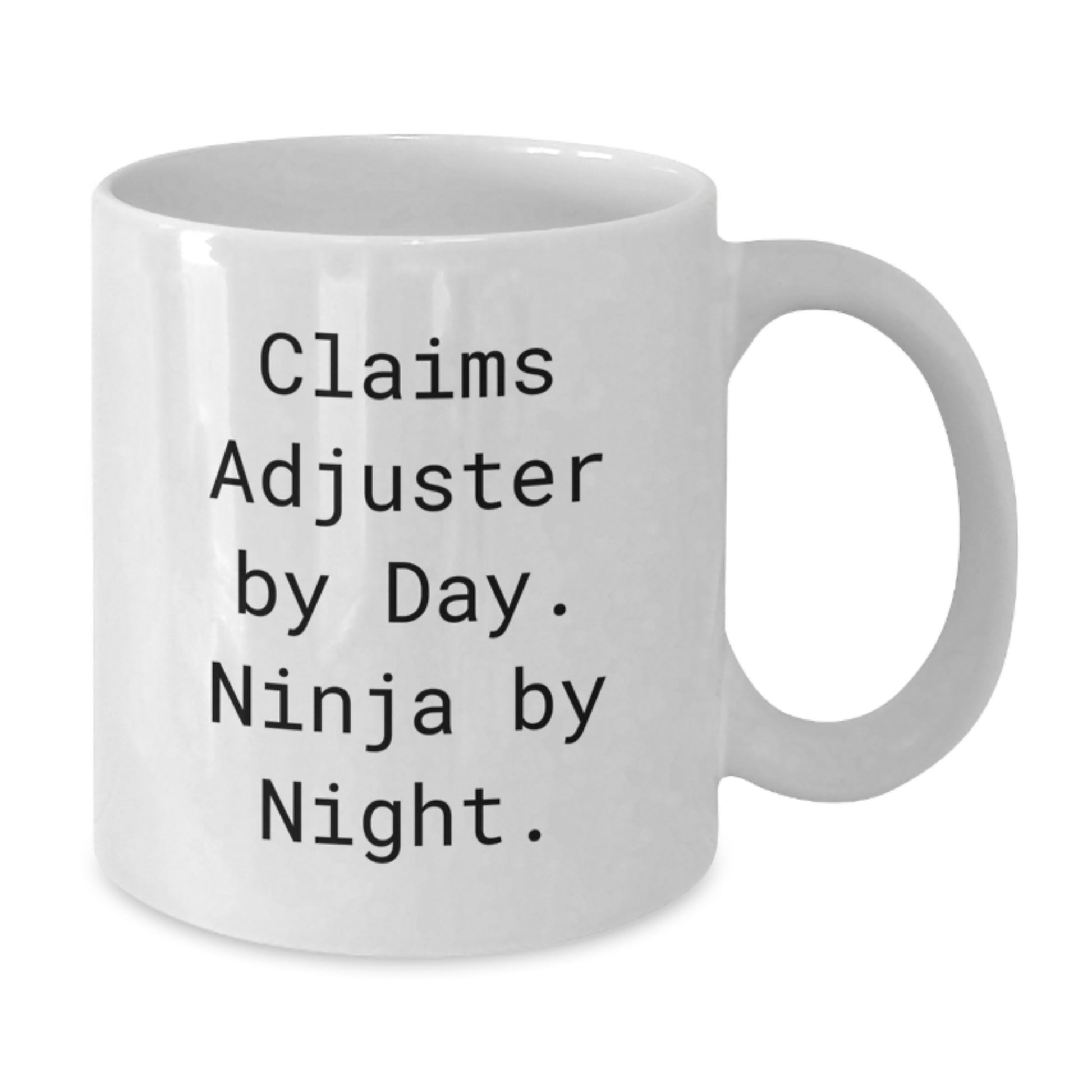 Claims Adjuster Humor Gifts from Friends for Claims Adjuster, White Coffee Mug, Funny Quote, Birthday Unique Gifts - Additional