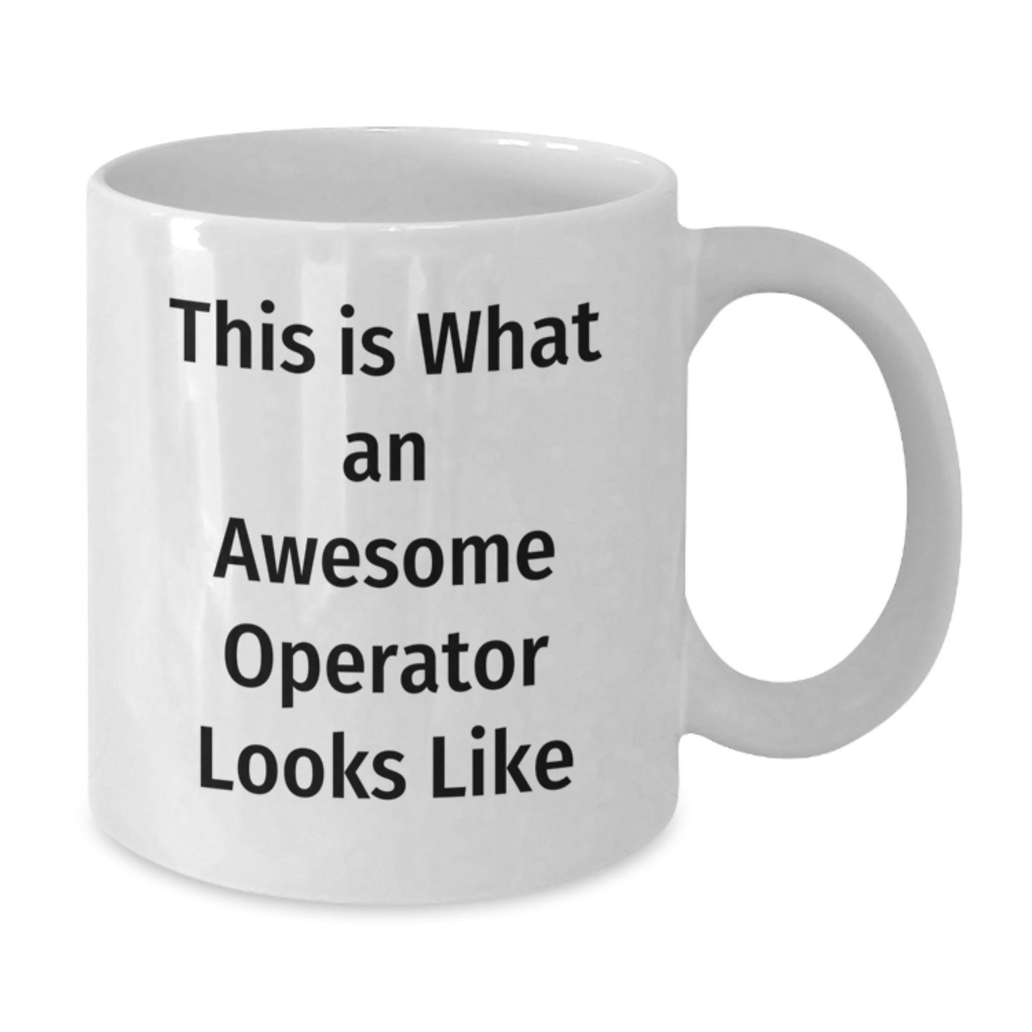 Funny Operator Gifts from Friends to Graduates - This Is What An Awesome Operator Looks Like White Coffee Mug - Additional
