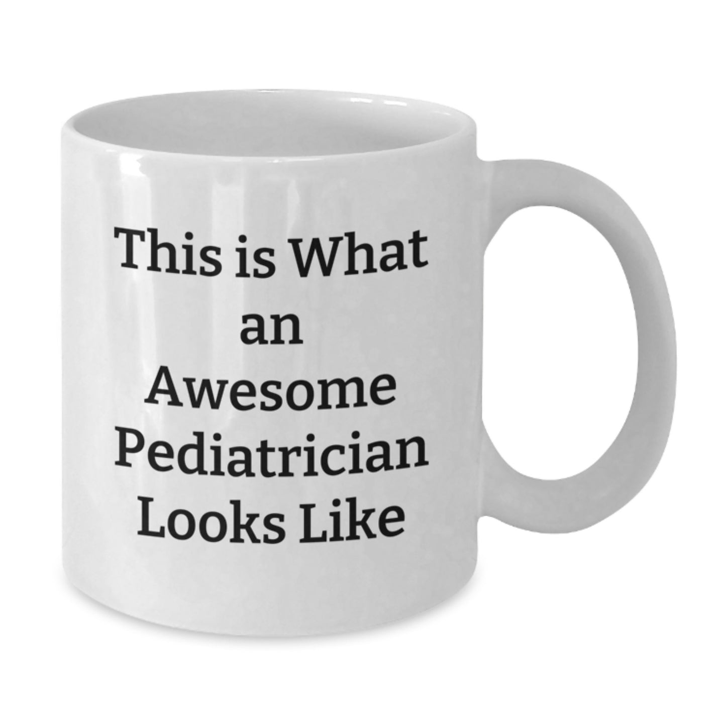 Funny Pediatrician Quotes Gifts for Her, White Coffee Mug, 11oz or 15oz, 'This Is What An Awesome Pediatrician Looks Like', Gifts from Family, for Graduation - Additional