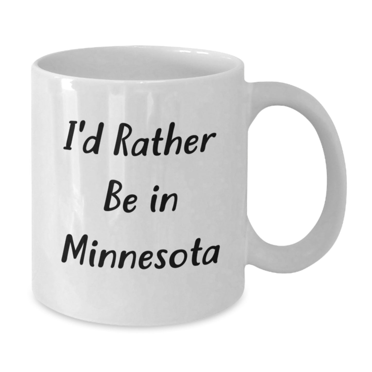 Funny Minnesota Gifts, I'd Rather Be In Minnesota, White Coffee Mug for Graduation, Gifts from Friends or Family - Additional