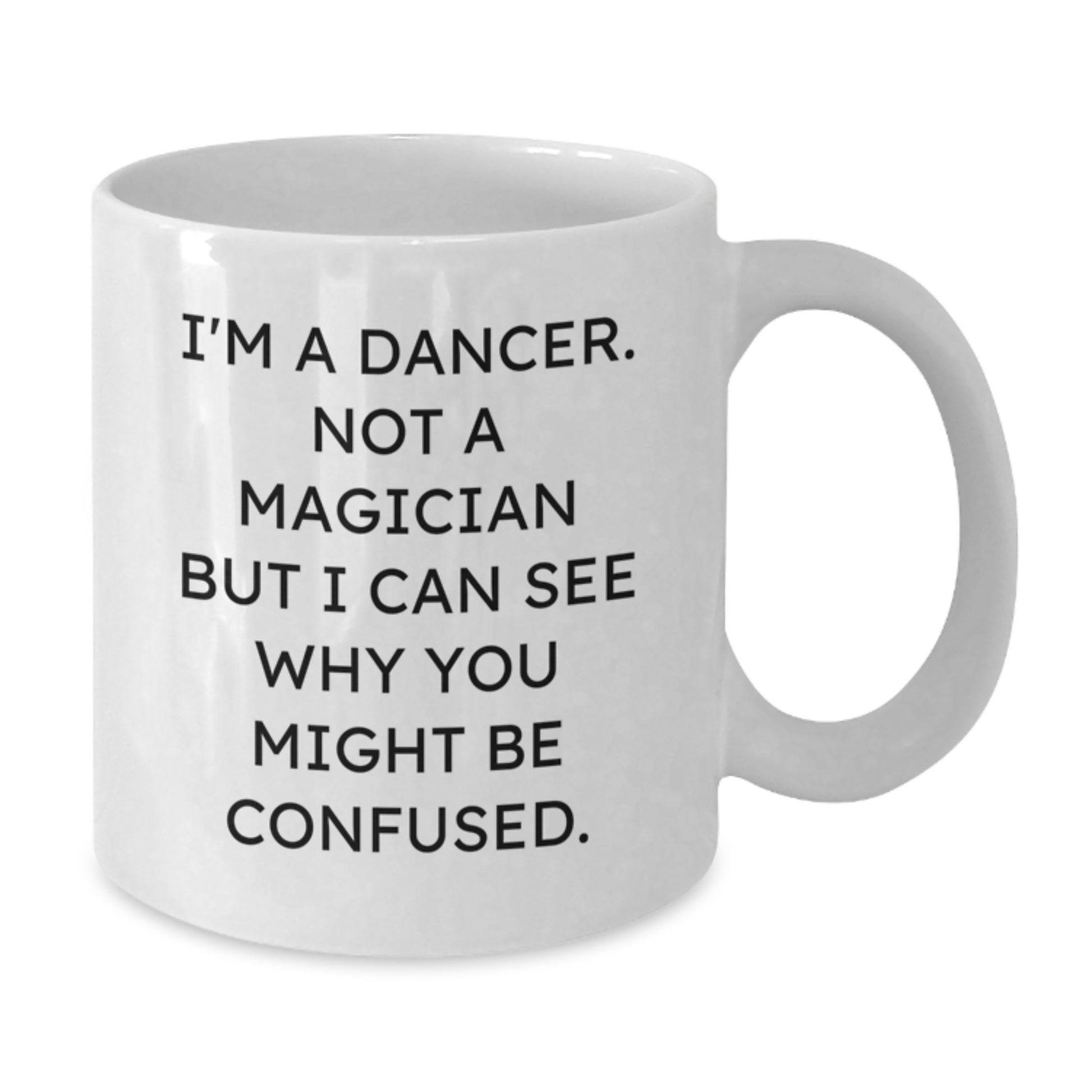 Funny Dancer Gifts from Friends for Dancer Lovers White Coffee Mug, Unique Christmas Unique Gifts for Dancer, 11oz or 15oz Ceramic Mug for Dancer Enthusiasts - Additional
