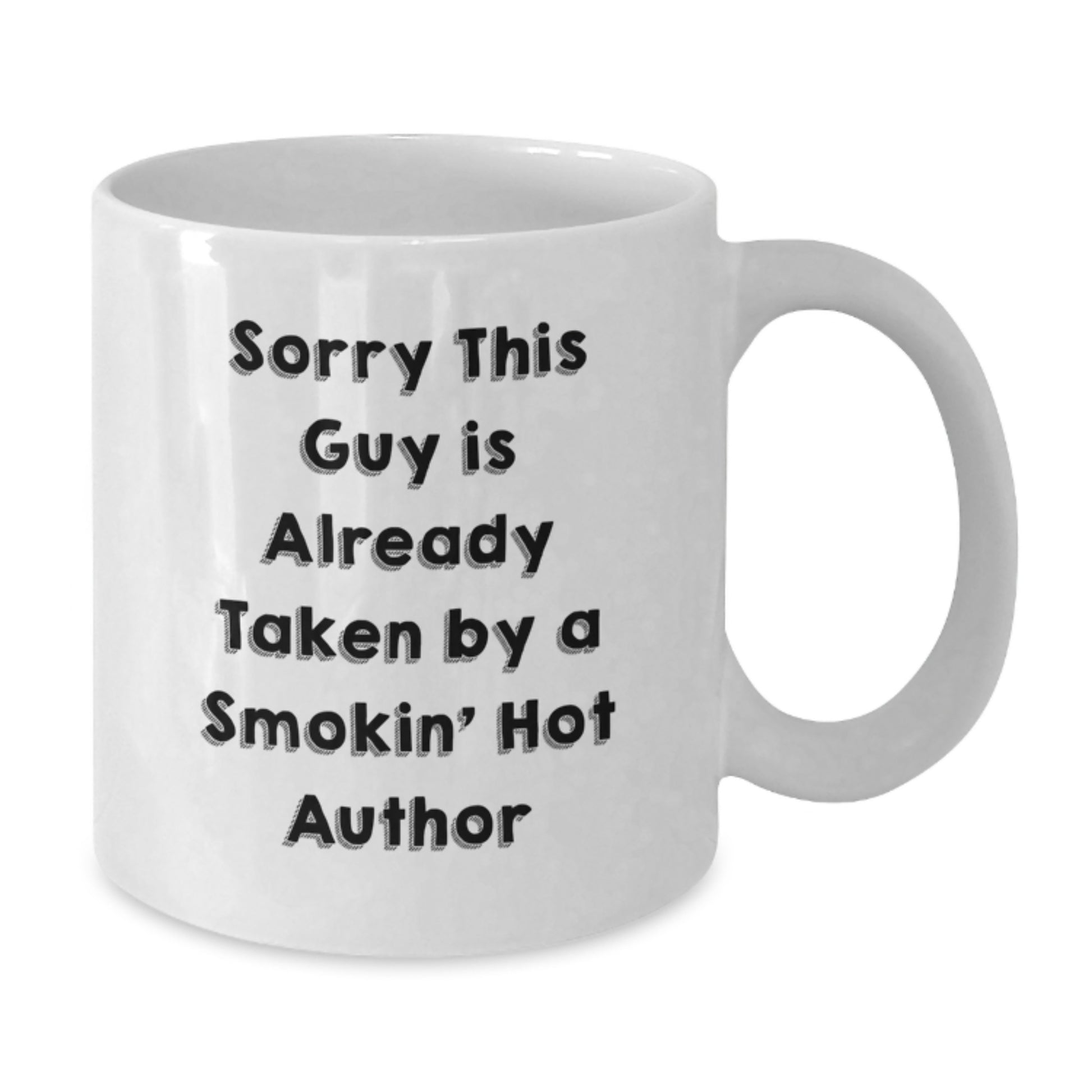 Funny Author Gifts for Men from Friends on Graduation Unique Gifts, Sorry This Guy Is Already Taken By A Smokin' Hot Author Quote White Coffee Mug - Additional