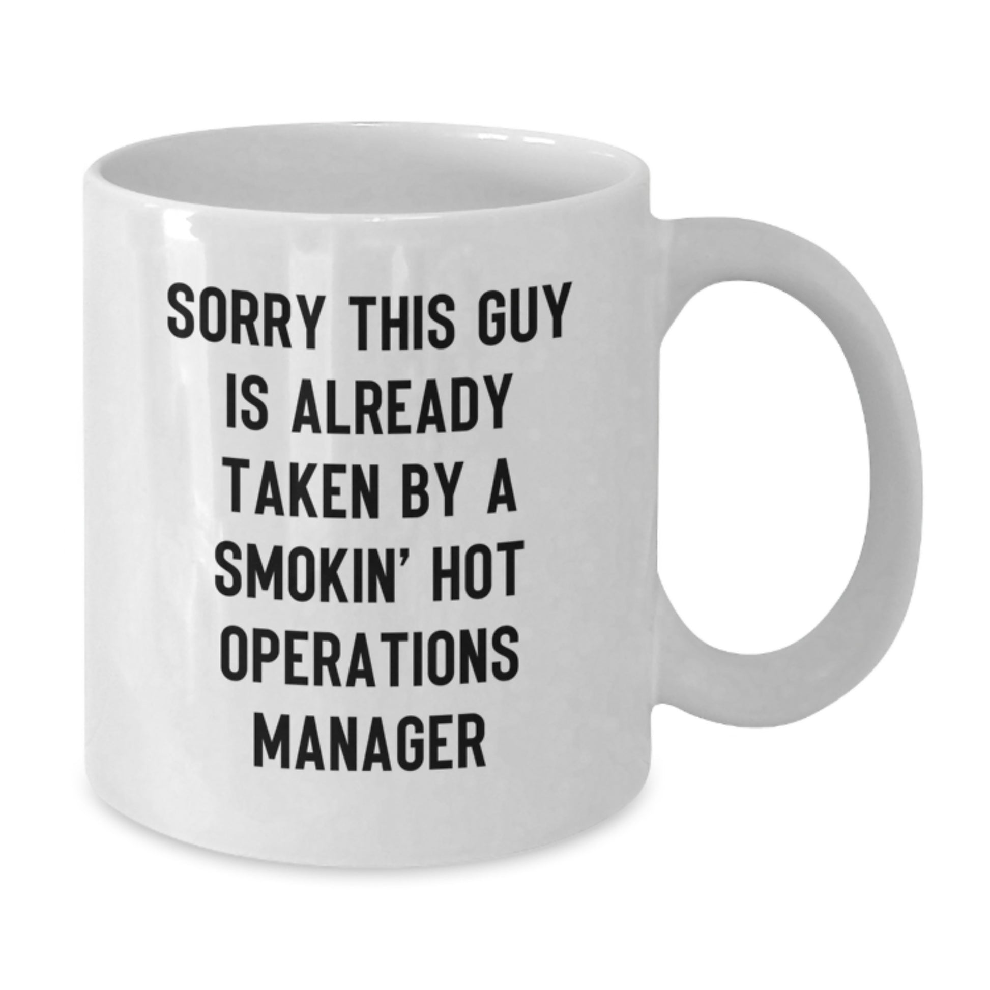 Funny Operations Manager Gifts from Men, White Coffee Mug for Birthday, 'Sorry This Guy Is Already Taken...' - Additional