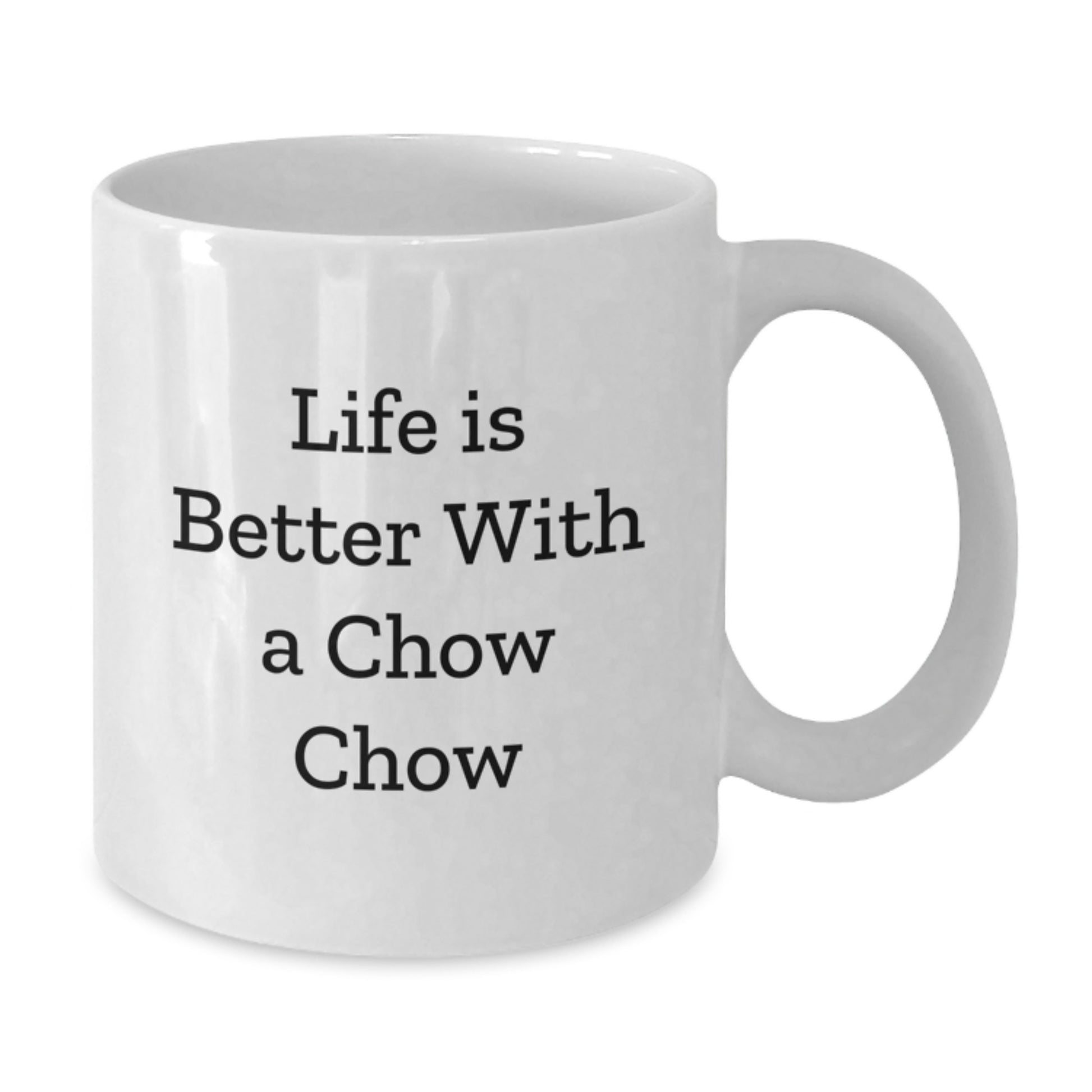 Funny Chow Chow Dog Gifts from Friends for Birthday, White Coffee Mug with Life Is Better Quote, 11oz or 15oz Capacity - Additional