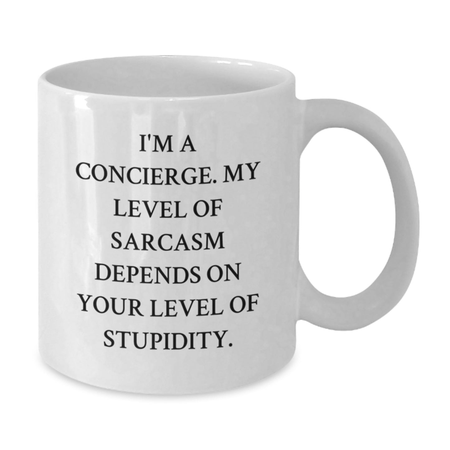 Funny Gifts from Friends and Family for Concierge - White Coffee Mug, Sassy Quote I'm A Concierge My Level Of Sarcasm Depends On Your Level Of Stupidity, Christmas Unique - Additional