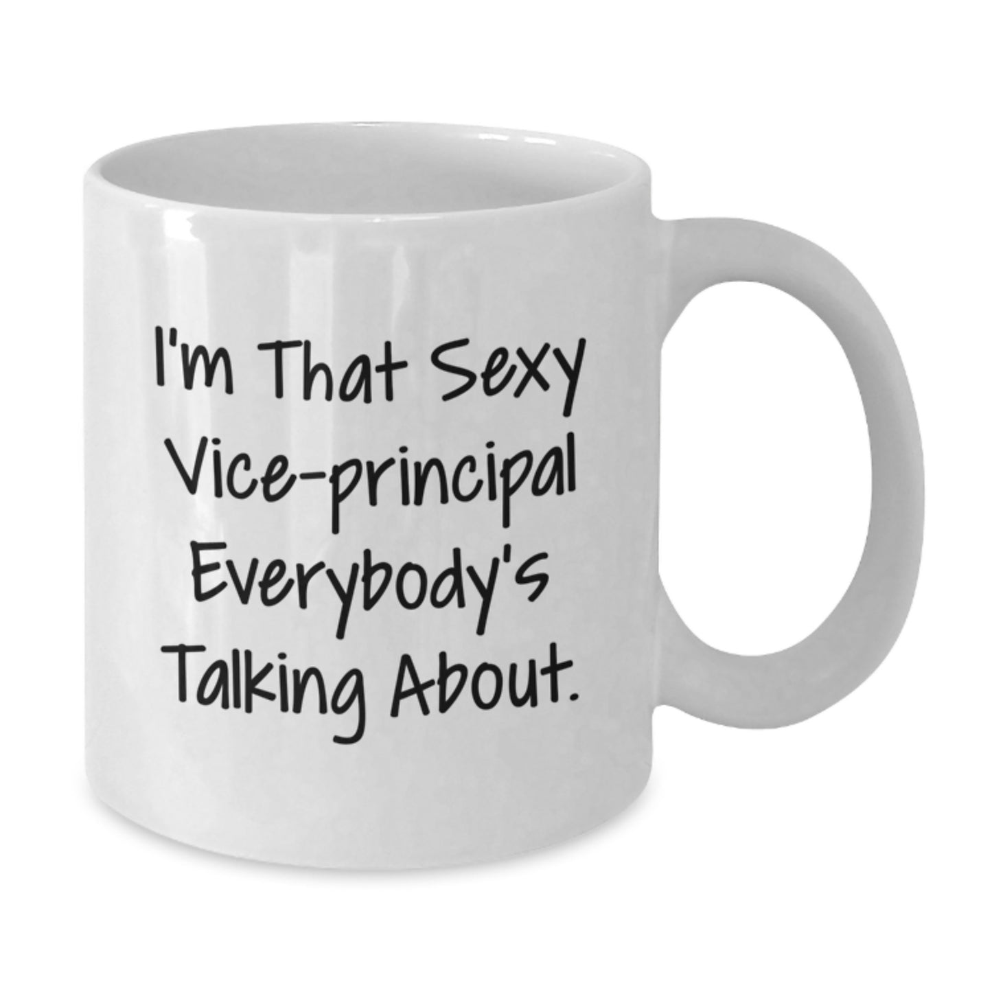 Funny Vice-principal Gifts from Friends to Vice-principal, White Coffee Mug for Vice-principal, I'm That Sexy Vice-principal Everybody's Talking About. Christmas Unique Gifts - Additional
