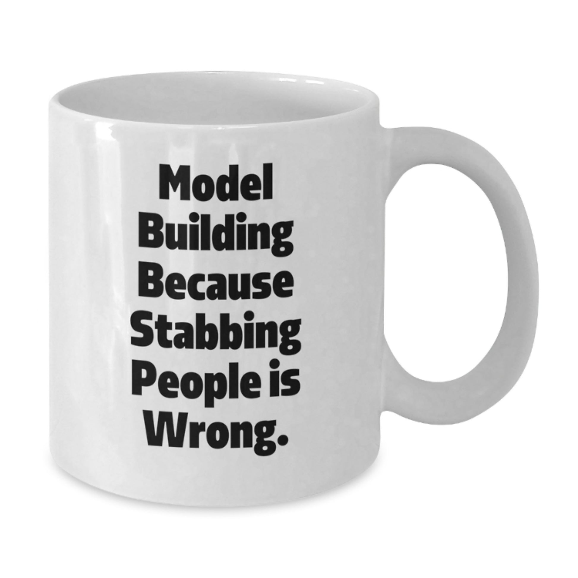 Funny Model Building Gifts from Men for Friends - White Coffee Mug with 'Model Building Because Stabbing People Is Wrong.' Quote, Unique Christmas Unique Gift Ideas - Additional
