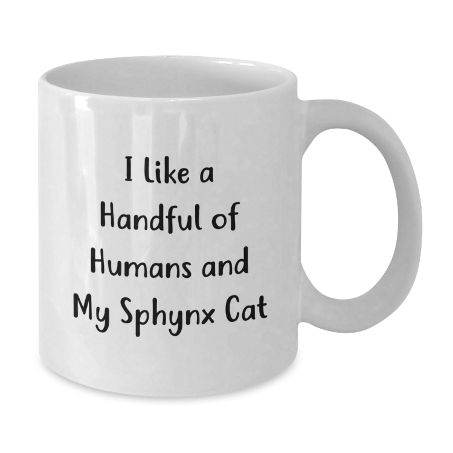 Funny Sphynx Cat Lovers Gifts - I Like A Handful Of Humans And My Sphynx Cat - White Coffee Mug for Graduation, Gifts from Friends to Family - Additional
