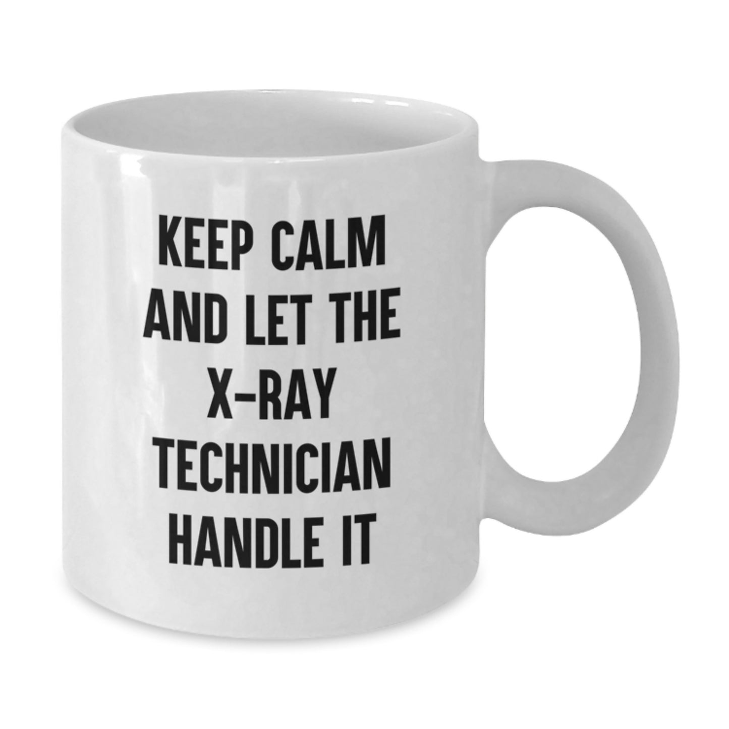 Funny X-Ray Technician Gifts for Men and Women from Friends, Coworkers, and Family - 'Keep Calm And Let The X-ray Technician Handle It' White Coffee Mug, 11oz or 15oz Capacity - Additional