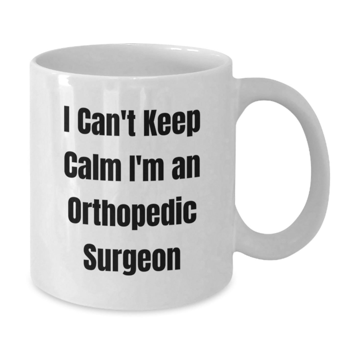 Orthopedic Surgeon Gifts for Men - Funny White Coffee Mug, I Can't Keep Calm I'm An Orthopedic Surgeon, Unique Christmas Unique Gifts for Doctors - Additional