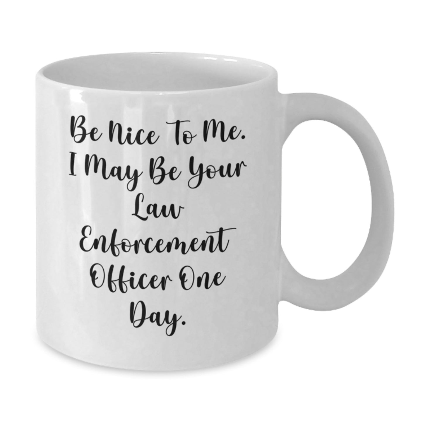 Funny Law Enforcement Officer Gifts for Men, Women, or Friends - White Coffee Mug with Inspirational Quote, Gifts from Family, Coworkers, or Men, Graduation Unique Gifts for Law Enforcement Officer - Additional