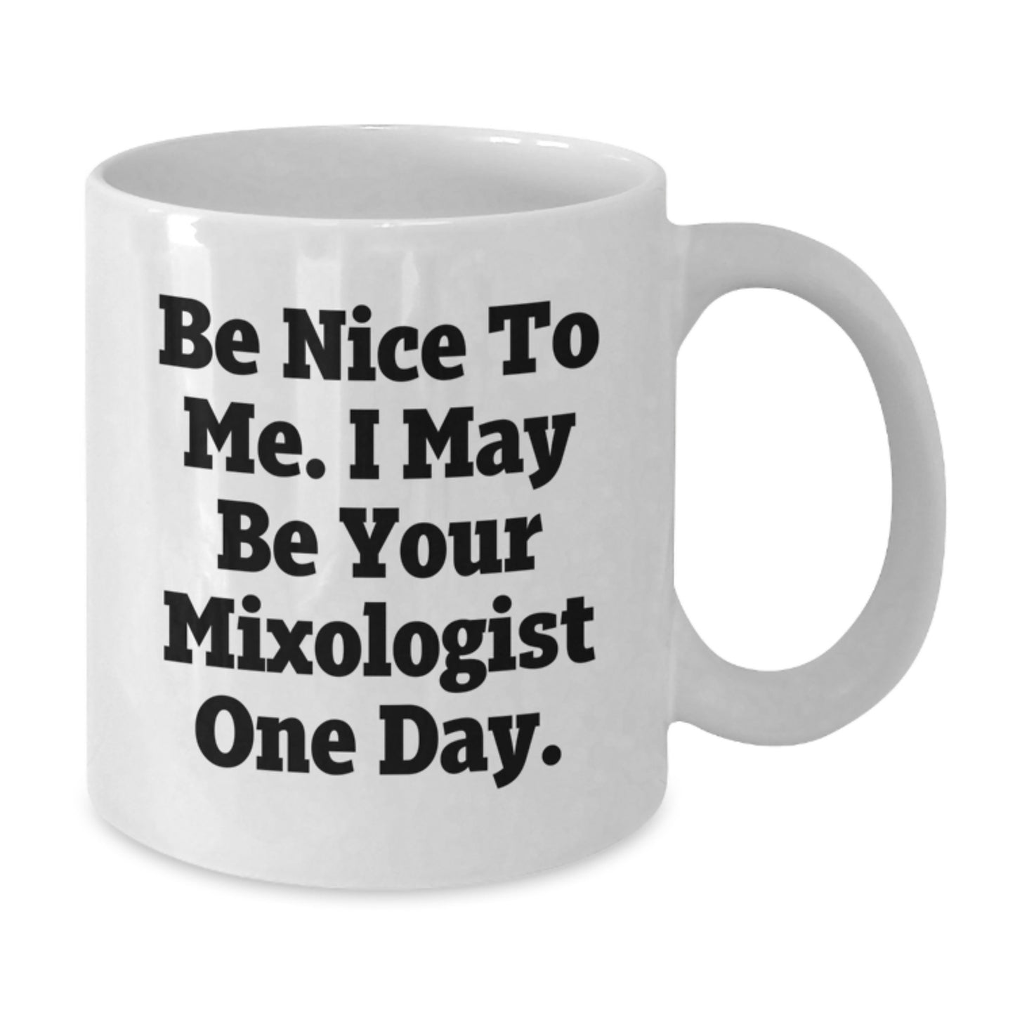 Funny Quote Mixologist Gifts, White Coffee Mug, Be Nice To Me, Unique Christmas Unique Gifts from Friends to Family, for Men or Women - Additional