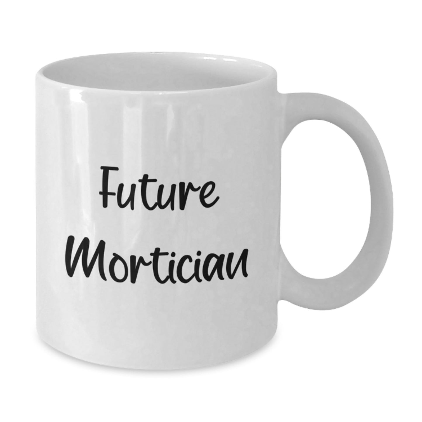 Future Mortician Gifts from Friends, White Coffee Mug with Inspirational Quote, Graduation Unique Gifts - Additional