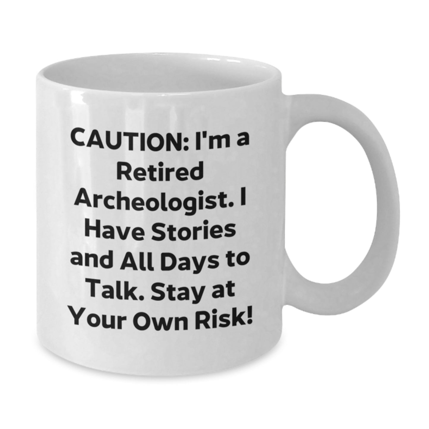 Funny Archeologist Gifts for Him or Her - Stay At Your Own Risk! White Coffee Mug, 11oz or 15oz Capacity, Ceramic, Microwave, and Dishwasher Safe Gifts from Family, Friends, or Coworkers for Birthday - Additional