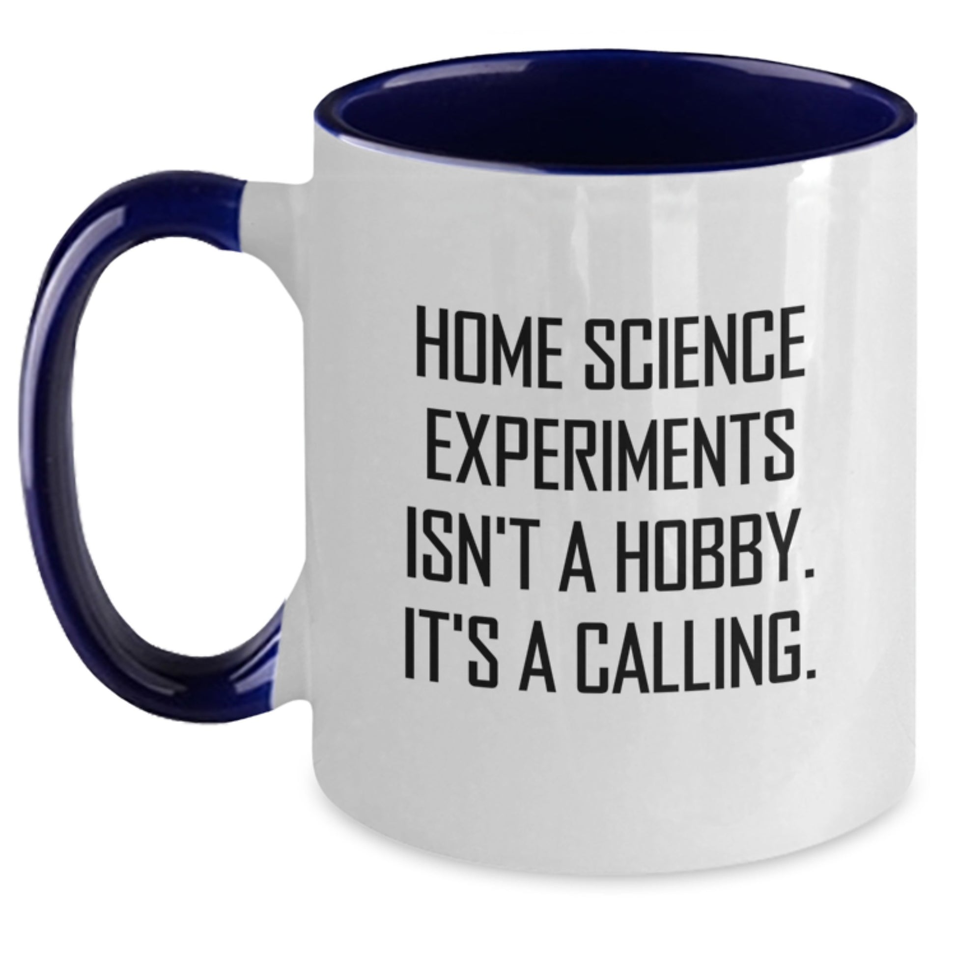 Home Science Experiments Isn't A Hobby Funny Quote Gifts for Home Science Enthusiasts Birthday Unique Gifts from Friends and Family, Two Tone Coffee Mug - Main