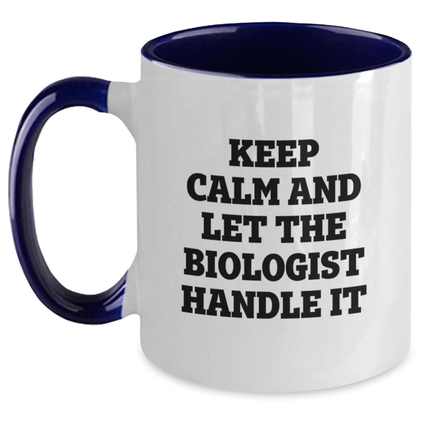 Funny Biologist Gifts for Him - Keep Calm And Let The Biologist Handle It Two Tone Coffee Mug, Christmas Unique Gifts from Friends for Biologist - Main