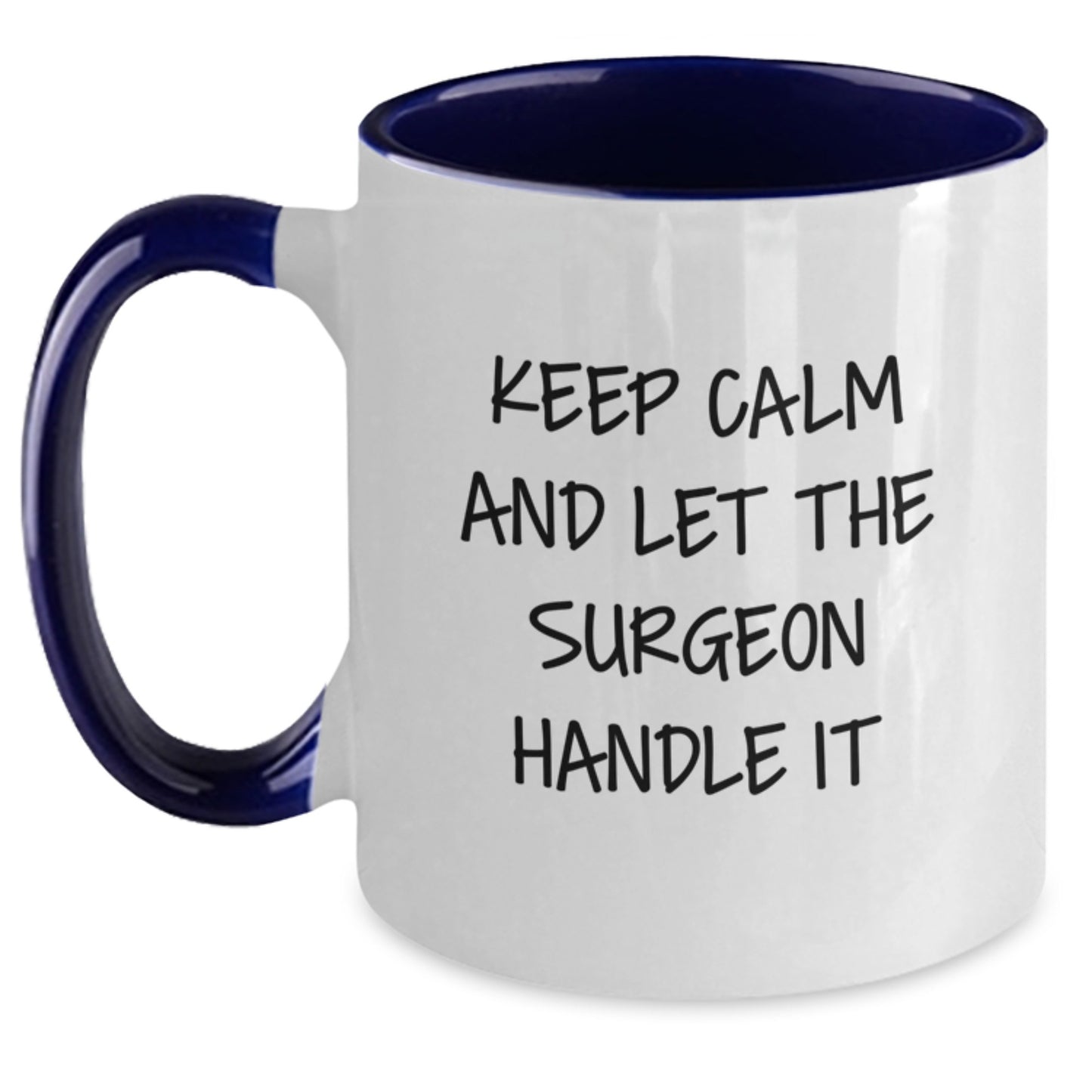 Funny Surgeon Gifts from Men, Women, or Friends for Surgeon, Unique Christmas Unique Gifts, Two Tone Coffee Mug with 'Keep Calm And Let The Surgeon Handle It' Quote - Main