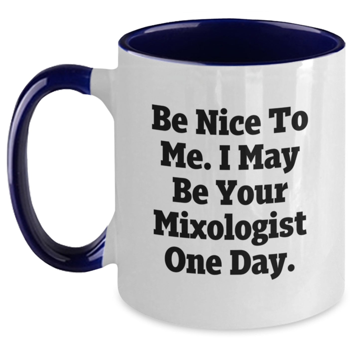 Funny Mixologist Gifts from Friends, Unique Two Tone Coffee Mugs with Be Nice To Me. I May Be Your Mixologist One Day. Quote for Christmas Morning - Main