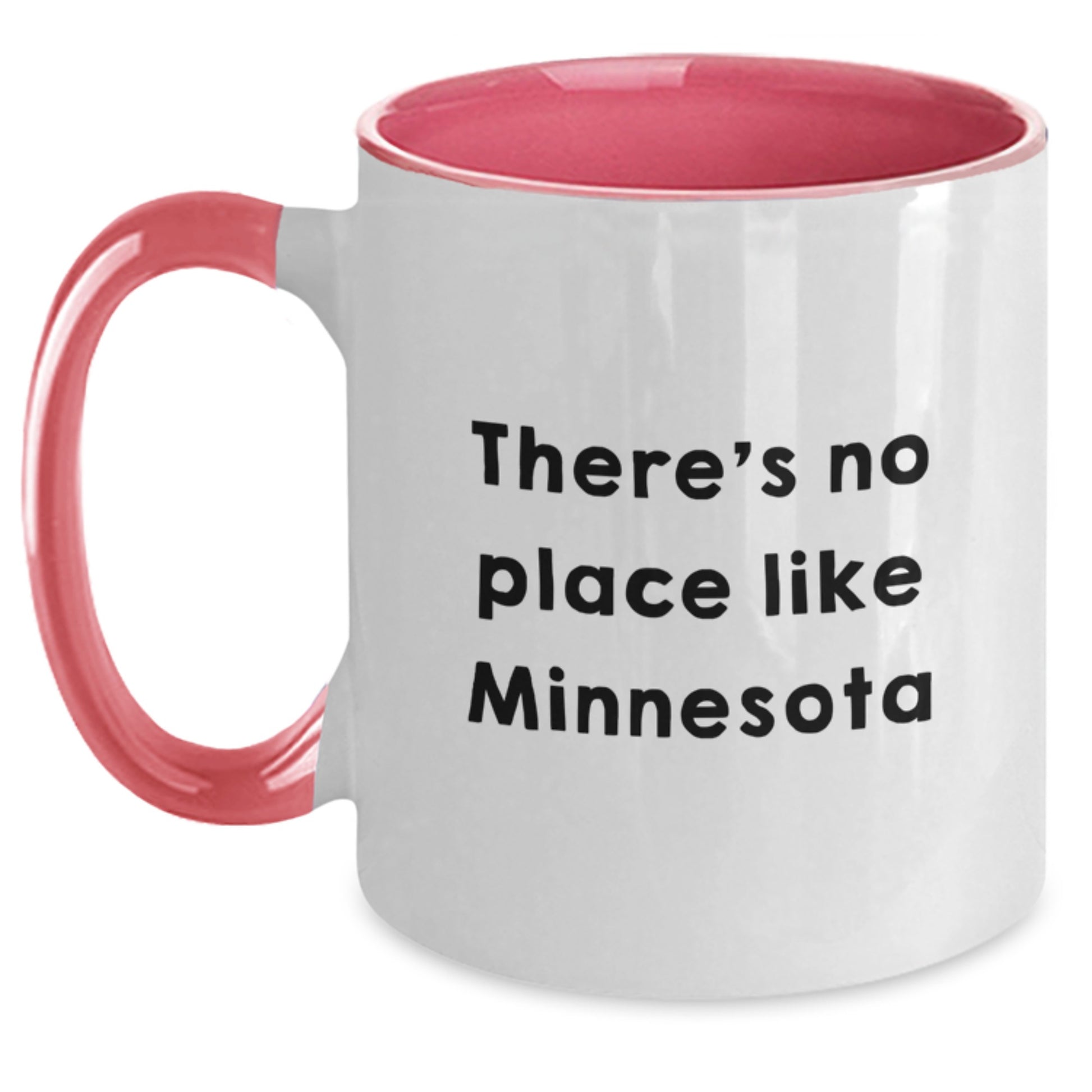 Minnesota Gifts from Friends - Funny Two Tone Coffee Mug for Birthday, 'There's No Place Like Minnesota' - Main