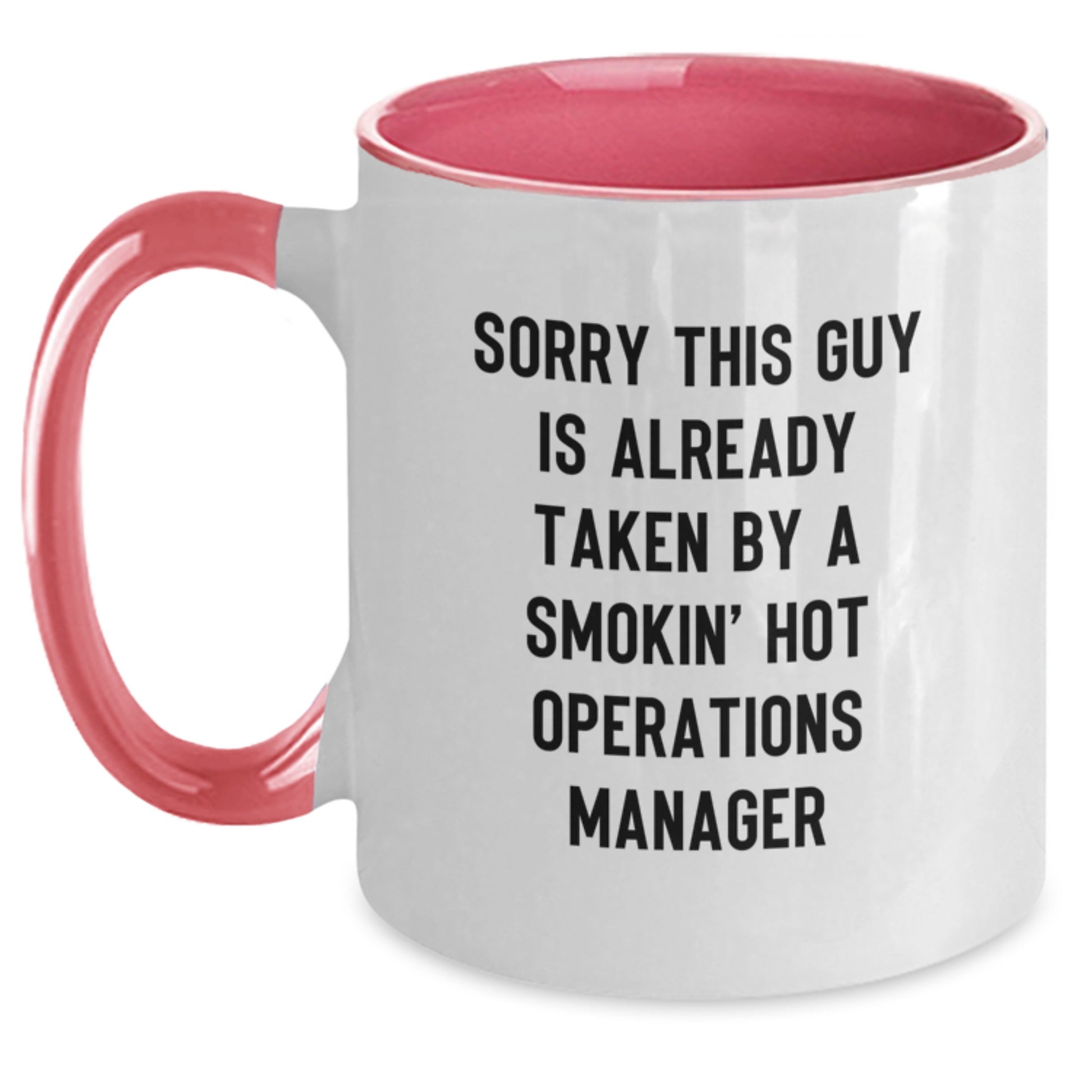 Funny Operations Manager Birthday Unique Gifts from Friends to Operations Manager, Two Tone Coffee Mug with Quote 'Sorry This Guy Is Already Taken By A Smokin' Hot Operations Manager' - Main