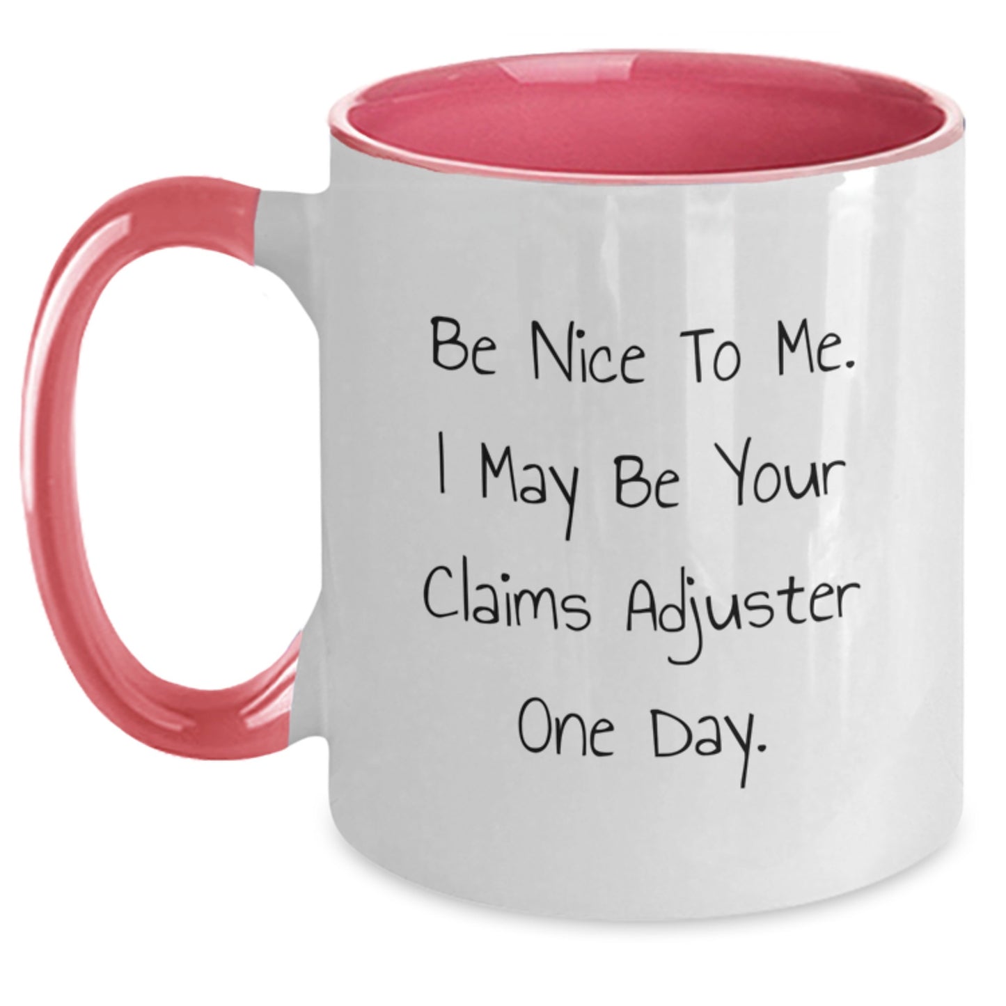 Funny Claims Adjuster Gifts from Friends - Be Nice To Me. I May Be Your Claims Adjuster One Day. Two Tone Coffee Mug for Claims Adjuster, Graduation Unique Gifts for Men, Women, Coworkers, Family - Main
