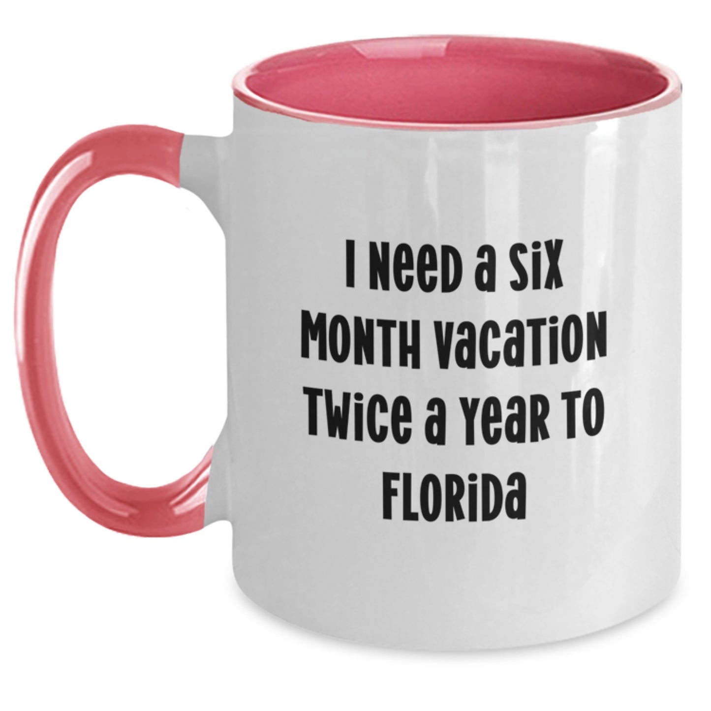 Laugh Out Loud with a Six Month Vacation Twice a Year to Florida Funny Two Tone Coffee Mug Gifts for Florida Friends, Christmas Unique Gifts for Women, Men and Family - Main