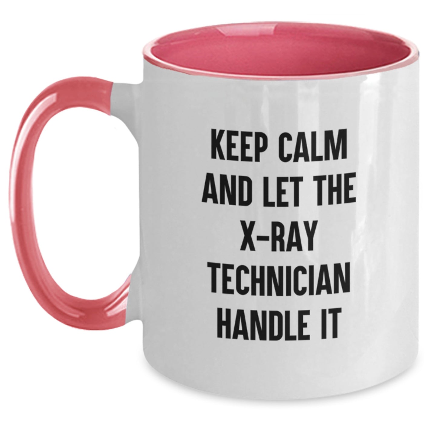 Funny X-Ray Technician Gifts from Friends for Graduation Unique Two Tone Coffee Mugs - Keep Calm And Let The X-ray Technician Handle It - Main